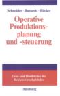 Image for Operative Produktionsplanung und -steuerung: Konzepte und Modelle des Informations- und Materialflusses in komplexen Fertigungssystemen