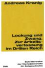 Image for Lockung und Zwang: Zur Arbeitsverfassung im Dritten Reich