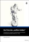 Image for Der Preis des &quot;weissen Goldes&quot;: Preispolitik und -strategie im Merkantilsystem am Beispiel der Porzellanmanufaktur Meissen 1710 - 1830