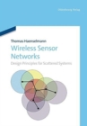 Image for Wireless Sensor Networks : Design Principles for Scattered Systems