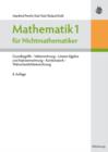Image for Mathematik 1 fur Nichtmathematiker: Grundbegriffe - Vektorrechnung - Lineare Algebra und Matrizenrechnung - Kombinatorik - Wahrscheinlichkeitsrechnung