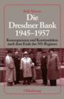 Image for Die Dresdner Bank, 1945-1957: Konsequenzen und Kontinuitaten nach dem Ende des NS-Regimes