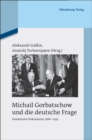 Image for Michail Gorbatschow und die deutsche Frage: Sowjetische Dokumente 1986-1991