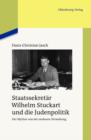 Image for Staatssekretar Wilhelm Stuckart und die Judenpolitik: Der Mythos von der sauberen Verwaltung