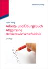 Image for Arbeits- und Ubungsbuch Allgemeine Betriebswirtschaftslehre