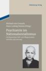Image for Psychiatrie im Nationalsozialismus: Die Bayerischen Heil- und Pflegeanstalten zwischen 1933 und 1945
