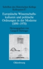 Image for Europ?ische Wissenschaftskulturen und politische Ordnungen in der Moderne (1890-1970)