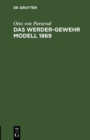 Image for Das Werder-Gewehr Modell 1869: Die Patrone. Anhang zur dritten Auflage des Leitfadens fur den bayerischen Infanteristen