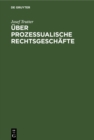 Image for Uber prozessualische Rechtsgeschafte: Civilprozessuale Studie