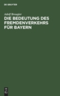 Image for Die Bedeutung Des Fremdenverkehrs Fur Bayern