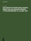 Image for Die Gerichtsverhandlungen uber die Gelsenkirchener Typhusepidemie im Jahre 1901