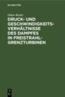 Image for Druck- und Geschwindigkeits-Verhaltnisse des Dampfes in Freistrahl-Grenzturbinen