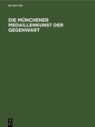 Image for Die Munchener Medaillenkunst der Gegenwart