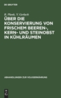 Image for Uber Die Konservierung Von Frischem Beeren-, Kern- Und Steinobst in Kuhlraumen