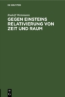 Image for Gegen Einsteins Relativierung von Zeit und Raum