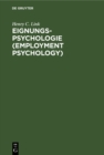 Image for Eignungs-Psychologie (Employment Psychology): Anwendung wissenschaftlicher Verfahren bei der Auswahl und Ausbildung von Angestellten und Arbeitern