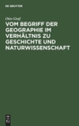 Image for Vom Begriff Der Geographie Im Verh?ltnis Zu Geschichte Und Naturwissenschaft