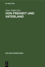 Image for Von Freiheit und Vaterland: Drei Stucke aus den Schriften E. M. Arndts