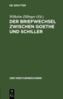 Image for Der Briefwechsel zwischen Goethe und Schiller