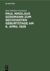 Image for Paul Nikolaus Gossmann zum sechzigsten Geburtstage am 6. April 1929