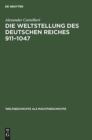 Image for Die Weltstellung Des Deutschen Reiches, 911-1047
