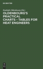 Image for Oldenbourg&#39;s practical charts - Tables for heat engineers : The heating of rooms. With explanations in English, German, French. Comprising forty charts and tables for simplying calculations
