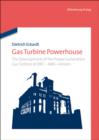 Image for Gas Turbine Powerhouse: The Development of the Power Generation Gas Turbine at BBC - ABB - Alstom