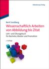 Image for Wissenschaftlich Arbeiten von Abbildung bis Zitat: Lehr- und Ubungsbuch fur Bachelor, Master und Promotion