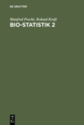 Image for Bio-Statistik 2: Hypothesentests - Varianzanalyse - Nichtparametrische Statistik - Analyse von Kontingenztafeln - Korrelationsanalyse - Regressionsanalyse - Zeitreihenanalyse - Programmbeispiele in MINITAB, STATA, N, StatXact und TESTIMATE