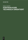 Image for Fortran-Kurs technisch orientiert: Einfuhrung in die Programmierung mit Fortran 77