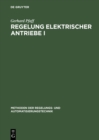 Image for Regelung elektrischer Antriebe I: Eigenschaften, Gleichungen und Strukturbilder der Motoren