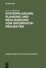 Image for Systemplanung. Planung und Realisierung von Informatik-Projekten: Band 2: Der Proze der Grobprojektierung, der Feinprojektierung und der Installierung