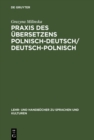 Image for Praxis des Ubersetzens Polnisch-Deutsch/Deutsch-Polnisch: Texte aus Politik, Wirtschaft und Kultur / Kurs tlumaczenia na jezyk niemiecki i polski
