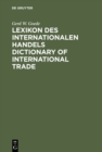 Image for Lexikon des Internationalen Handels - Dictionary of International Trade: Englisch-Deutsch, Deutsch-Englisch