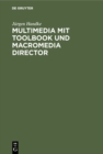 Image for Multimedia mit ToolBook und Macromedia Director: Praxisorientierte Einfuhrung in die Multimedia-Programmierung