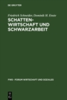 Image for Schattenwirtschaft und Schwarzarbeit: Umfang, Ursachen, Wirkungen und wirtschaftspolitische Empfehlungen