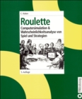 Image for Roulette: Computersimulation &amp; Wahrscheinlichkeitsanalyse von Spiel und Strategien