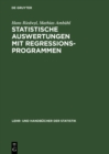Image for Statistische Auswertungen mit Regressionsprogrammen: Lineare Regression und Verwandtes - Multivariate Statistik - Planung und Auswertung von Versuchen
