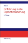 Image for Einfuhrung in die Exportfinanzierung: Grundlagen der internationalen Zahlungs-, Finanzierungs- und Sicherungsinstrumente