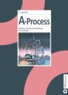 Image for A-Process: Effektive Softwareentwicklung. Ein Leitfaden