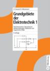 Image for Grundgebiete der Elektrotechnik 1: Gleichstromnetze, Operationsverstarkerschaltungen, elektrische und magnetische Felder