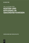 Image for Kosten und Effizienz im Gesundheitswesen: Gedenkschrift fur Ulrich Geiler