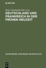 Image for Deutschland und Frankreich in der fruhen Neuzeit: Festschrift fur Hermann Weber zum 65. Geburtstag