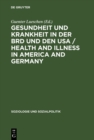 Image for Gesundheit Und Krankheit in Der Brd Und Den Usa / Health and Illness in America and Germany: Comparative Sociology of Health Conduct and Public Policy