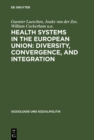 Image for Health Systems in the European Union: Diversity, Convergence, and Integration: A sociological and comparative analysis in Belgium, France, Germany, the Netherlands and Spain