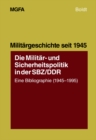 Image for Die Militar- und Sicherheitspolitik in der SBZ/DDR: Eine Bibliographie (1945-1995)