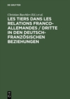 Image for Les tiers dans les relations franco-allemandes / Dritte in den deutsch-franzosischen Beziehungen