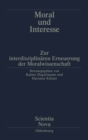 Image for Moral und Interesse: Zur interdisziplinaren Erneuerung der Moralwissenschaften
