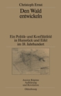 Image for Den Wald entwickeln: Ein Politik- und Konfliktfeld in Hunsruck und Eifel im 18. Jahrhundert
