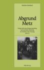 Image for Abgrund Metz: Kriegserfahrung, Belagerungsalltag und nationale Erziehung im Schatten einer Festung 1870/71